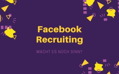 Facebook Recruiting – macht es noch Sinn?