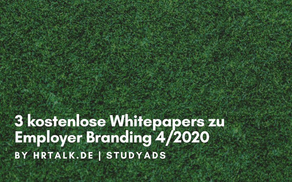 3 kostenlose Whitepapers zu Employer Branding 4/2020