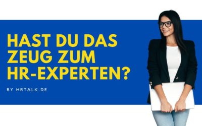 Hast Du das Zeug zum HR-Experten?