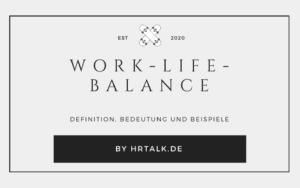 Work Life Balance - Definition, Gründe und Beispiele