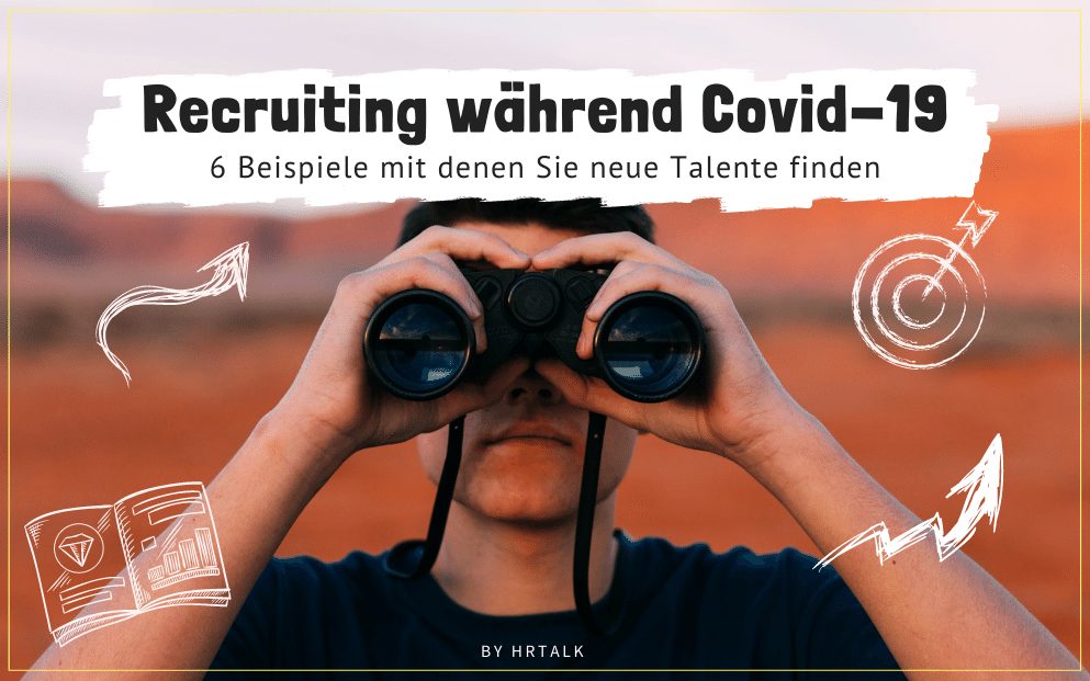 Recruiting während Covid-19 - 5 Beispiele mit denen Sie neue Talente finden