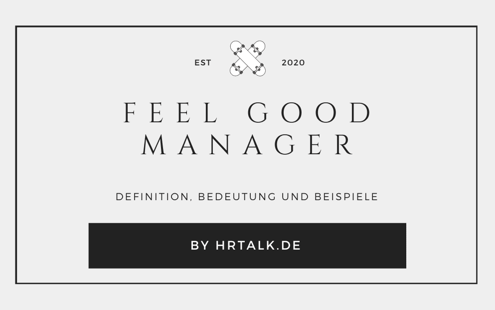 Feel Good Manager - Bedeutung, Aufgaben und Relevanz für Unternehmen